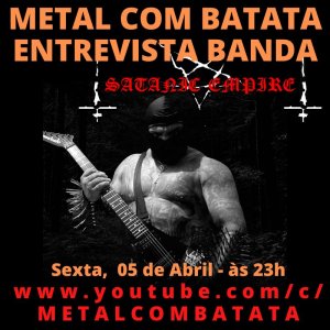 SATANIC EMPIRE: Entrevista em vídeo ao canal Metal Com Batata – assista agora AQUI!