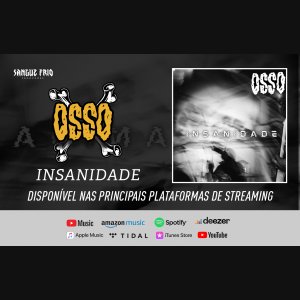 OSSO: Novo single “Insanidade” agora disponível em TODAS as plataformas de streaming - ouça AQUI!
