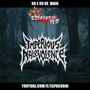 IMPERIOUS MALEVOLENCE: ‘Espaçodih Fest’ acontece neste fim de semana, confira!