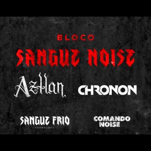SANGUE NOISE: AZTLÁN e CHRONON serão os próximos destaques no bloco do programa Comando Noise