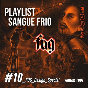 PLAYLIST SANGUE FRIO: Edição ‘#10_FUG_Design_Special’ está disponível – ouça AGORA!