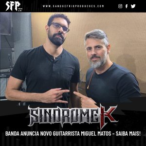 SÍNDROME K: Banda anuncia novo guitarrista Miguel Matos – saiba mais AQUI!
