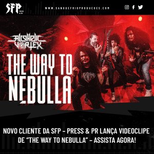 ALCOHOLIC VORTEX: Novo cliente da SFP – Press & PR lança videoclipe de “The Way to Nebulla” – assista agora AQUI!