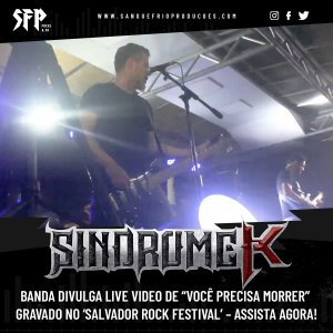 SÍNDROME K: Banda divulga live video de “Você Precisa Morrer” gravado no ‘Salvador Rock Festival’ – assista AQUI!