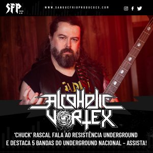 ALCOHOLIC VORTEX: ‘Chuck’ Rascal fala ao Resistência Underground e destaca 5 bandas do underground nacional – assista agora!