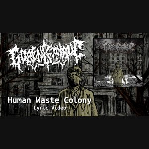 GORENCEPHALIC: Lyric vídeo de “Human Waste Colony” é oficialmente lançado – assista AQUI!