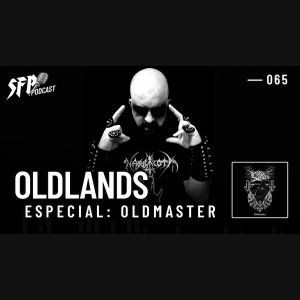 OLDLANDS: Ouça agora “Oldmaster” na íntegra na edição #65 do SFP – Podcast!