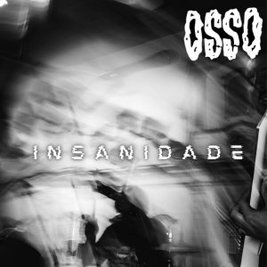 OSSO: No último “Dissecando Singles”, saiba tudo sobre “Insanidade” AQUI!