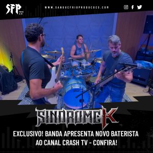 SÍNDROME K: EXCLUSIVO! Banda apresenta novo baterista ao canal Crash TV – assista AQUI!