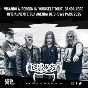 LEPROSY: Visando à ‘Reborn In Yourself Tour’, banda abre oficialmente sua agenda de shows para 2025 – saiba tudo AQUI!