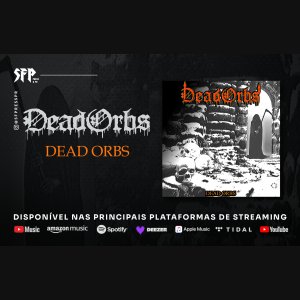 DEAD ORBS: Ouça agora o álbum homônimo nas principais plataformas de streaming!