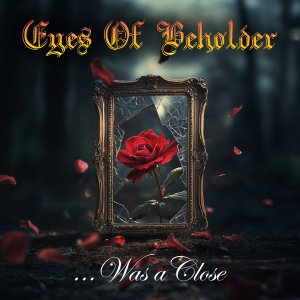 EYES OF BEHOLDER: “...Was A Close” ganha data oficial de lançamento – confira!