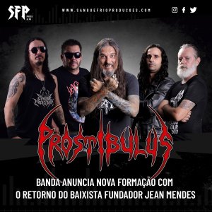 PROSTIBULUS: Banda anuncia nova formação com o retorno do baixista fundador Jean Mendes