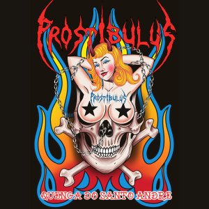 PROSTIBULUS: Death/Thrash Metal goiano anuncia o novo single, “Quenga do Santo André”, e revela sua arte da capa