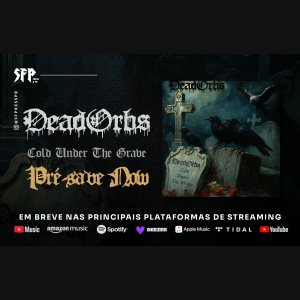 DEAD ORBS: Novo single, “Cold Under The Grave”, será lançado nesta quinta-feira (25), pré-save AQUI!
