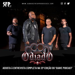 ODIADO: Assista à entrevista completa na 12ª edição do ‘Suave Podcast’