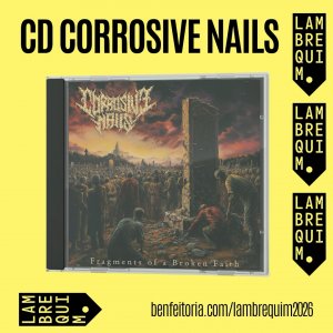 CORROSIVE NAILS: O massacre de “Fragments Of A Broken Faith” ganha edição física em 2026; pré-venda disponível!