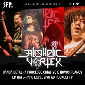 ALCOHOLIC VORTEX: Banda detalha processo criativo e novos planos em bate-papo exclusivo ao ROCKCEI TV – assista!