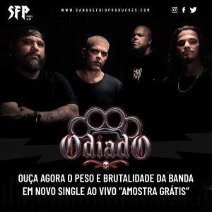 ODIADO: Ouça agora o peso e brutalidade da banda em novo single ao vivo “Amostra Grátis”