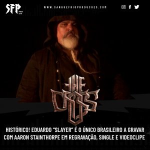 THE CROSS: Histórico! Eduardo “Slayer” é o único brasileiro a gravar com Aaron Stainthorpe em regravação, single e videoclipe 