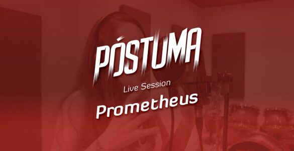 PÓSTUMA: Assista ao live session de “Prometheus”