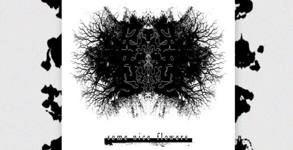 ERASY: “Some Nice Flowers” ganha grande destaques na imprensa especializada, confira!