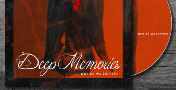 DEEP MEMORIES: Saiba onde encontrar e adquirir o novo álbum “Why Do We Suffer?”