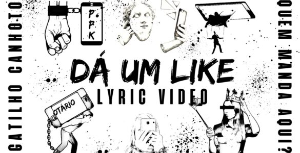 GATILHO CANHOTO: “Dá Um Like” questiona a busca de relevância nas redes sociais, assista ao novo lyric video!