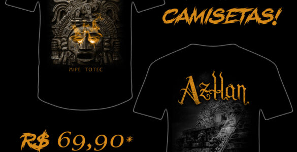 AZTLÁN: Com o lançamento do single “Teotihuacan” banda anuncia nova linha de camisetas oficiais – ADQUIRA AGORA AQUI!
