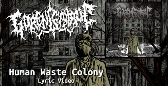 GORENCEPHALIC: Lyric vídeo de “Human Waste Colony” é oficialmente lançado – assista AQUI!