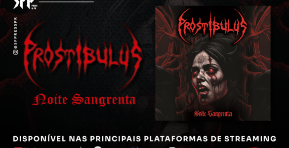 PROSTIBULUS: Single “Noite Sangrenta” é oficialmente lançado – ouça agora AQUI!