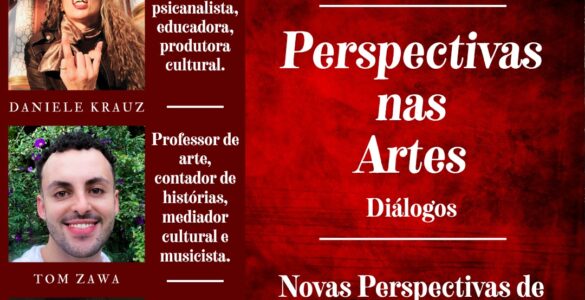 DANIELE KRAUZ: Terceiro episódio do debate “Perspectiva nas Artes” já está disponível – assista!