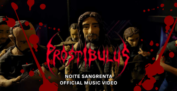 PROSTIBULUS: Banda mergulha no horror com o videoclipe de “Noite Sangrenta”; estreia especial acontece no ‘Roadie Crew Online Festival’ nesta sexta-feira (13)