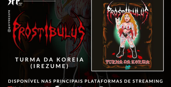 PROSTIBULUS: Single “Turma da Koreia (Irezume)” já está disponível nas principais plataformas de streaming – ouça agora!
